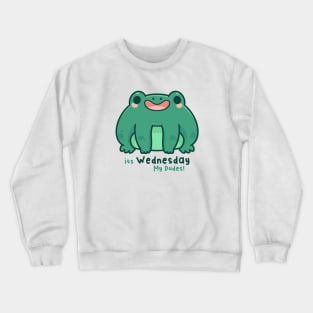 Frog it's Wednesday My Dudes Crewneck Sweatshirt